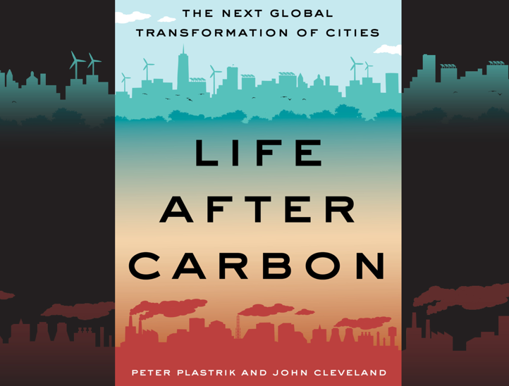 Life After Carbon: The Next Global Transformation of Cities