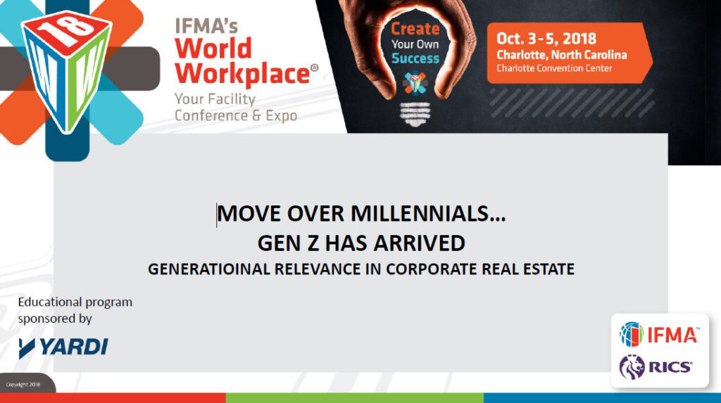 Move over Millenials...Gen Z has Arrived: Generational Relevance in Corporate Real Estate