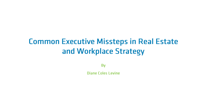Common Executive Missteps in Real Estate and Workplace Strategy