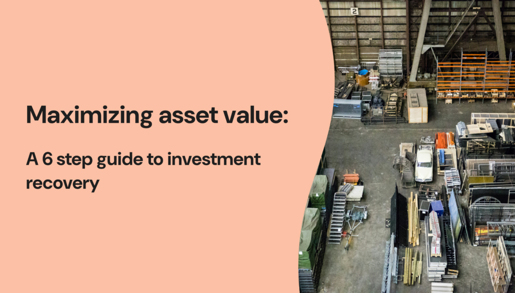 Maximizing Asset Value: 6 Step Guide to Investment Recovery