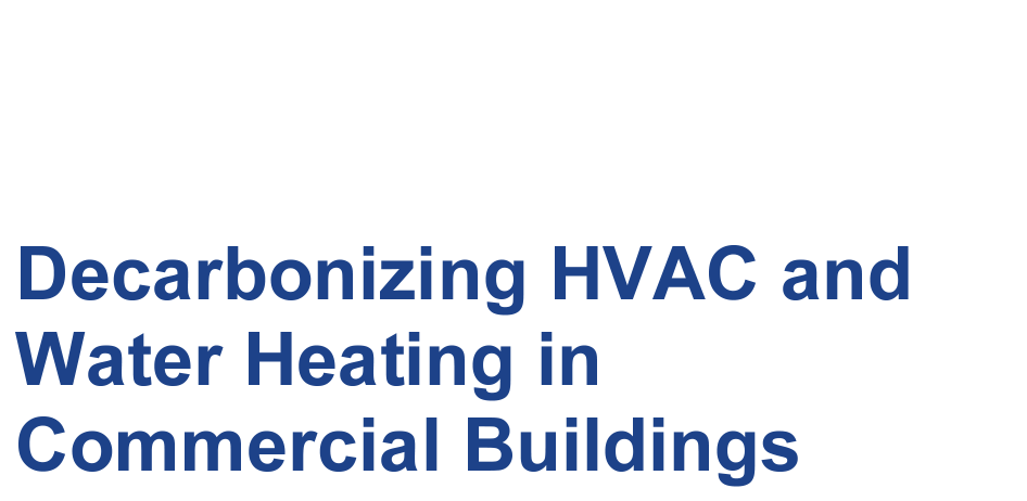 Decarbonizing HVAC and Water Heating in Commercial Buildings