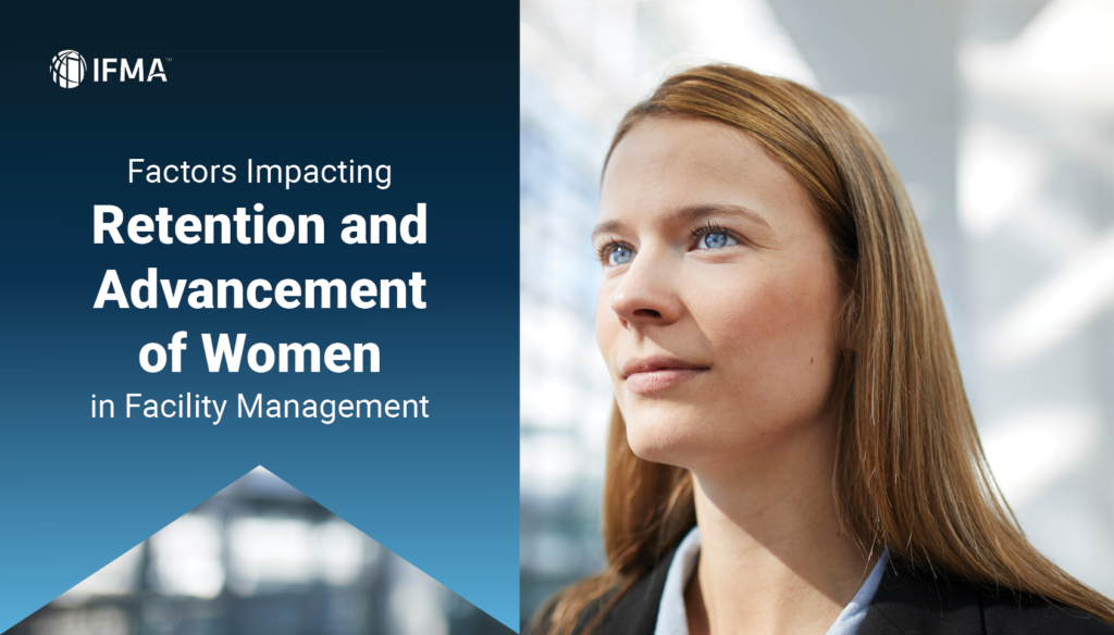 Factors Impacting Retention and Advancement of Women in Facility Management