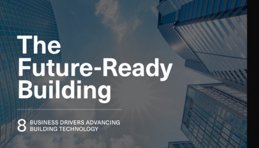 The Future Ready Building Report: 8 Business Drivers Advancing Building Technology