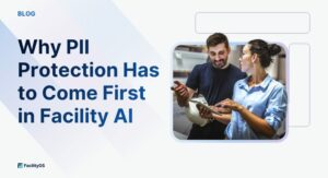 Why PII Protection Has to Come First in Facility AI (And How to Build It In)