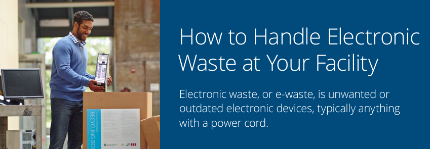 How to Handle Electronic Waste at Your Facility