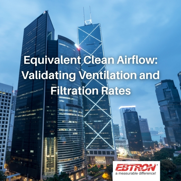 Equivalent Clean Airflow and the Importance of Validating Ventilation and Filtration Rates