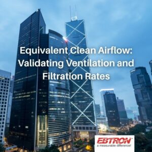 Equivalent Clean Airflow and the Importance of Validating Ventilation and Filtration Rates
